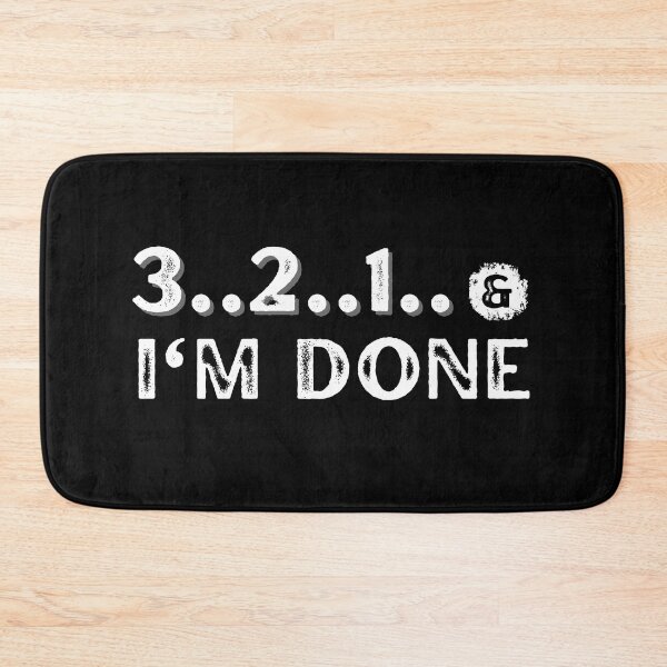 Item preview, 3 2 1 and I'm Done designed and sold by BoozieHumor.