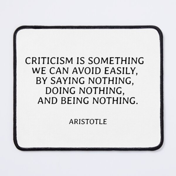 Item preview, Criticism is something we can avoid easily, by saying nothing, doing nothing, and being nothing - Aristotle philosophy designed and sold by Inspirationmotivation.