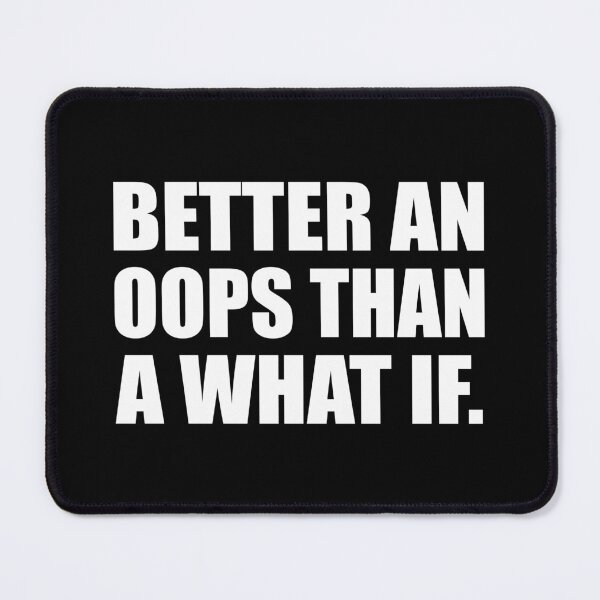 Item preview, Better an oops than a what if designed and sold by Colorfulandfun.