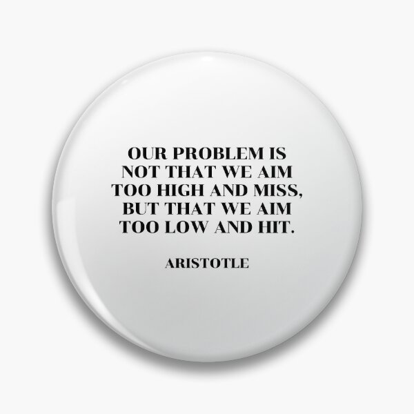 Item preview,  Our problem is not that we aim too high and miss, but that we aim too low and hit - Aristotle motivational philosophy quote designed and sold by Inspirationmotivation.