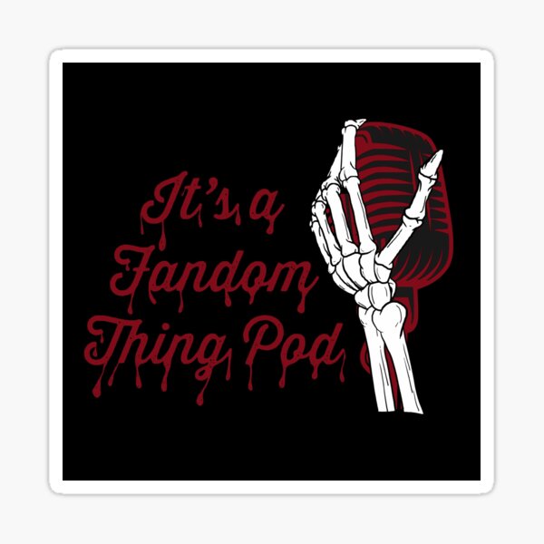 I'ts a Fandom Thing Pod horror logo Sticker