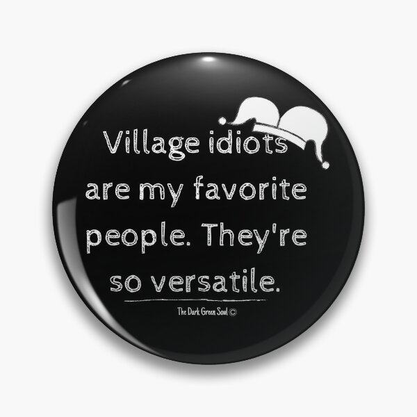Item preview, Village Idiots are My Favorite People - White designed and sold by DarkGreenSoul.