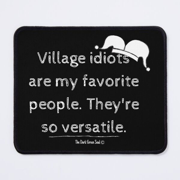 Item preview, Village Idiots are My Favorite People - White designed and sold by DarkGreenSoul.