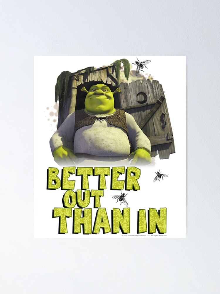 "Shrek Outhouse Better Out Than In Quote " Poster for Sale by ooskiedesign Redbubble