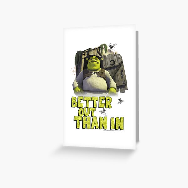 "Shrek Outhouse Better Out Than In Quote " Greeting Card by ooskiedesign Redbubble