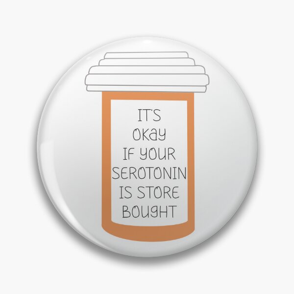 Item preview, It’s okay if your serotonin is store bought - pill bottle designed and sold by AmandaRene97.