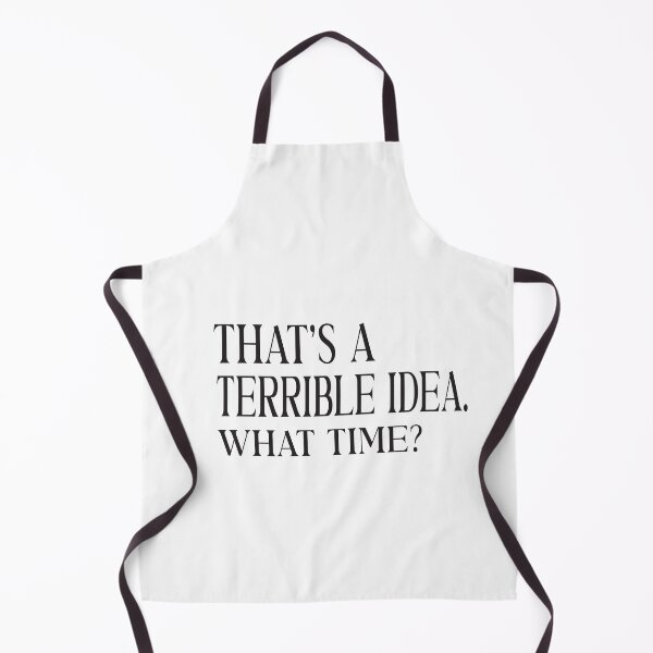 Item preview, That's A Terrible Idea What Time designed and sold by ASSOUKI9.
