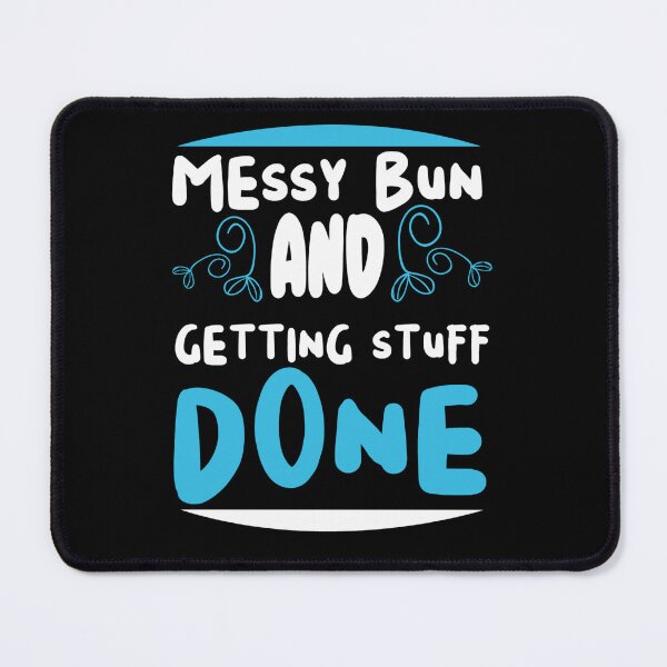 Item preview, messy bun and getting stuff done happy mother day  designed and sold by NAZIMNADIR.