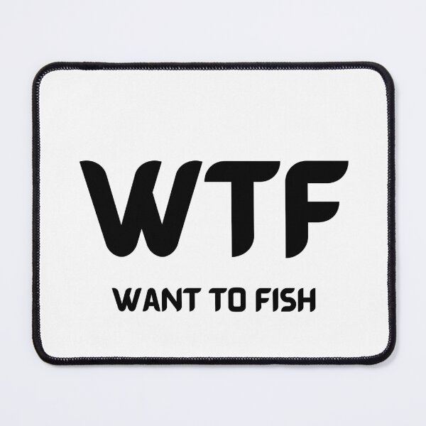 Item preview, WTF, Want To Fish designed and sold by Robs-Place.