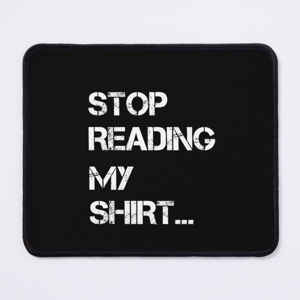 Item preview, Vintage Stop Reading My Shirt designed and sold by rachidhaz.