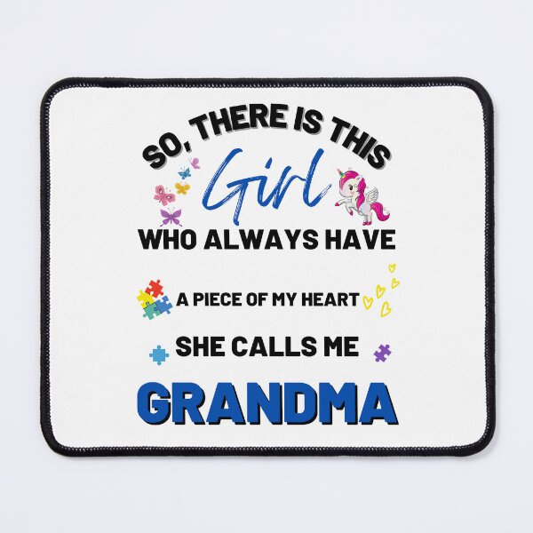 Item preview, There's This Girl who has a piece of my Heart, she Calls Me Grandma, Autism Awarenesss designed and sold by Sam Artist.