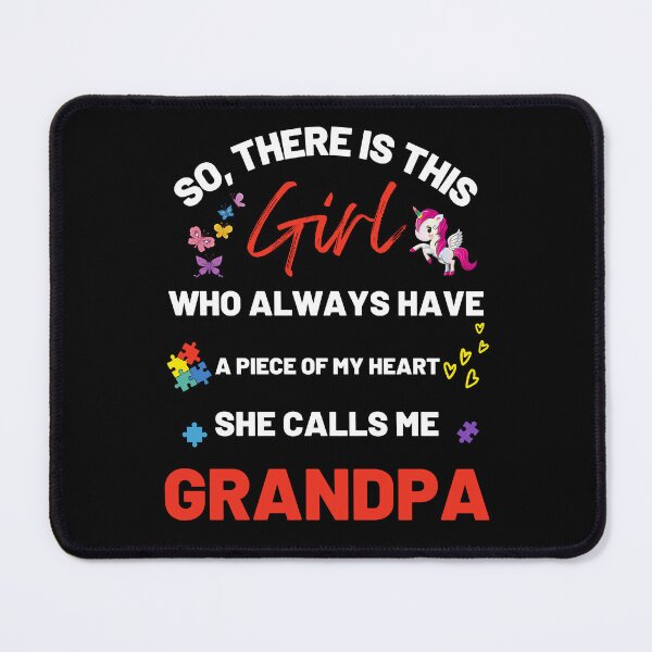 Item preview, There's This Girl who has a piece of my Heart, she Calls Me Grandpa, Autism Awarenesss designed and sold by Sam Artist.
