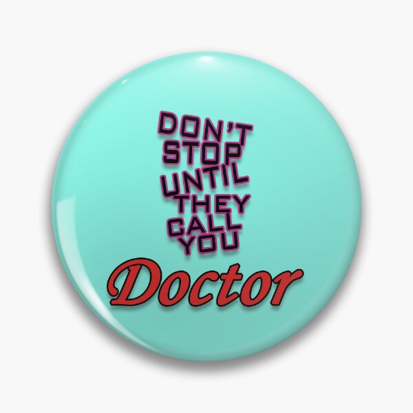 Item preview, DON'T STOP UNTIL THEY CALL YOU DOCTOR designed and sold by BeesTshirt.