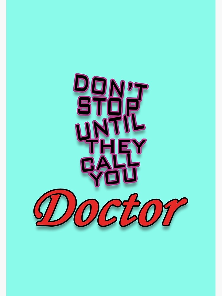 don t stop until they call you doctor meaning in tamil