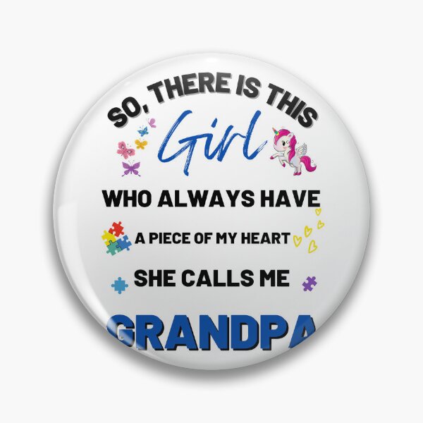 Item preview, There's This Girl who has a piece of my Heart, she Calls Me Grandpa, Autism Awarenesss designed and sold by Sam Artist.