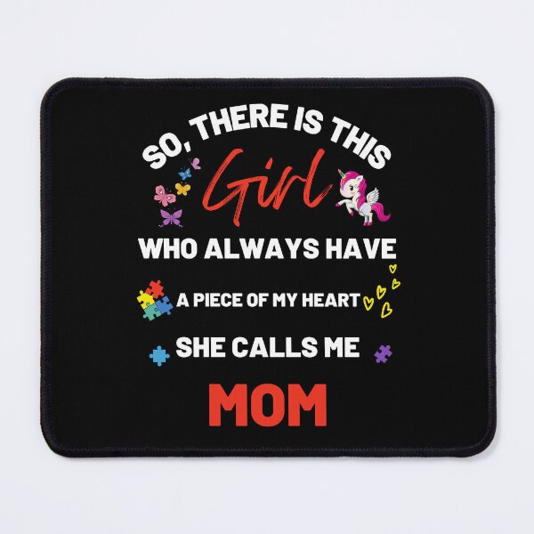 Item preview, There's This Girl who has a piece of my Heart, she Calls Me Mom, Autism Awarenesss designed and sold by Sam Artist.