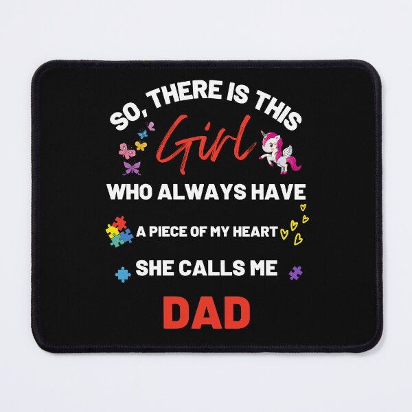 Item preview, There's This Girl who has a piece of my Heart, she Calls Me Dad, Autism Awarenesss designed and sold by Sam Artist.