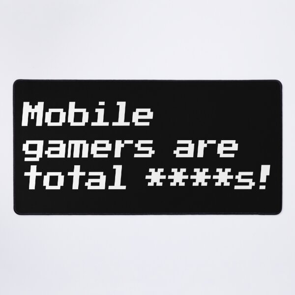 Item preview, Mobile gamers are total ****s! designed and sold by redacteddesign.
