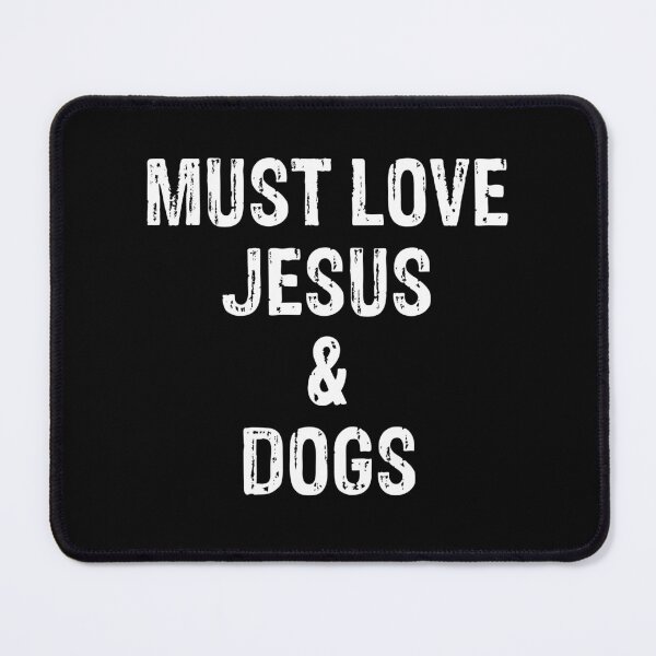 Artikelvorschau, Muss Jesus und Hunde lieben Lustiges Online-Dating entworfen und verkauft von LADistrictGarb.