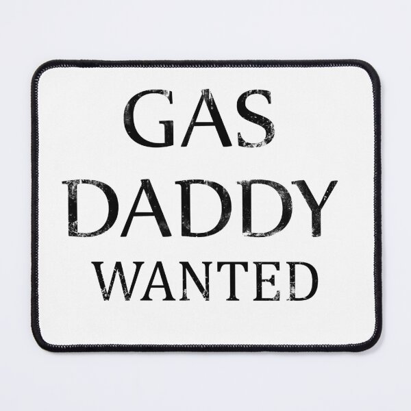 Item preview, gas gas daddy wanted, designed and sold by MimmyG.