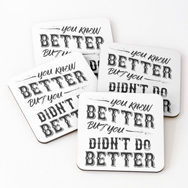 Item preview, You Knew Better But You Didn't Do Better designed and sold by Faefoxart.