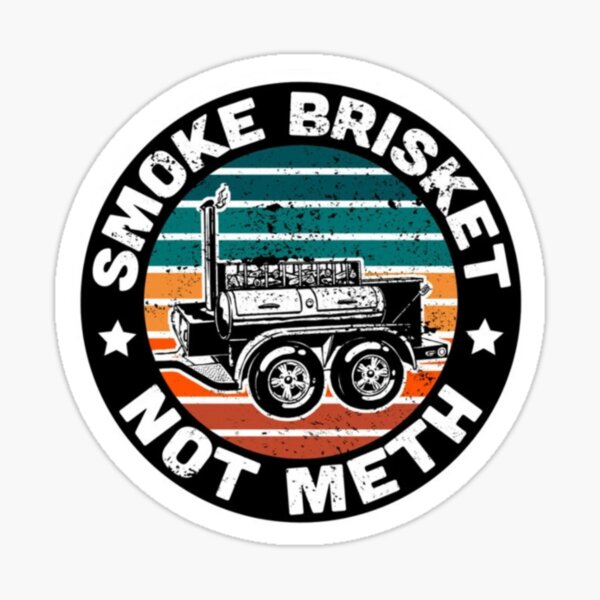 Smoke Brisket Not Meth Decal – Limitless Workshop