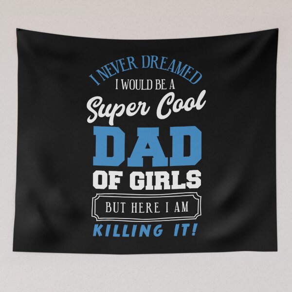 Item preview, Funny I Never Dreamed Cool Dad Of Girls Daughters Father designed and sold by TaraxDoolittle.