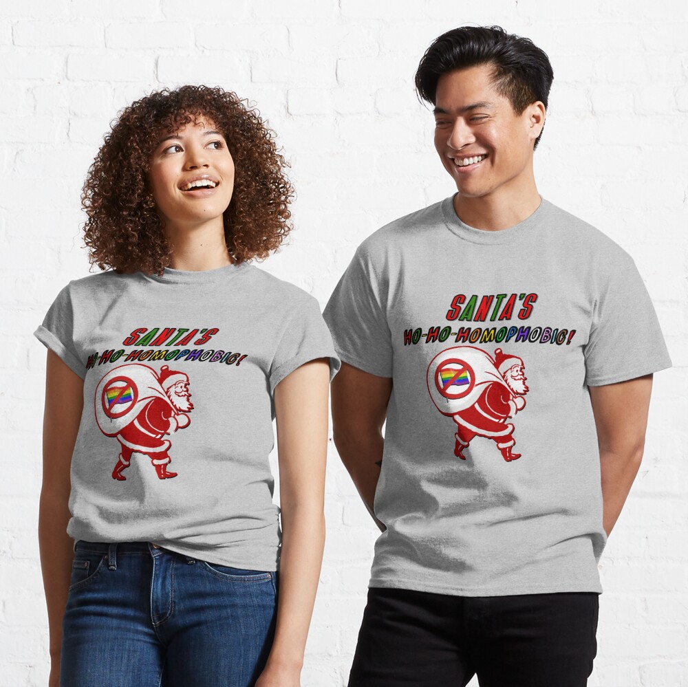 Santa's Ho-Ho-Homophobic! - Gay Christmas / Left At London Design Classic T-Shirt