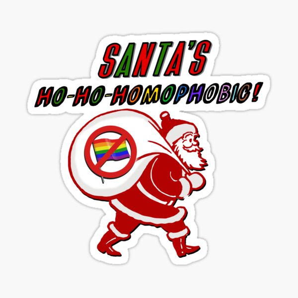 Santa's Ho-Ho-Homophobic! - Gay Christmas / Left At London Design Sticker