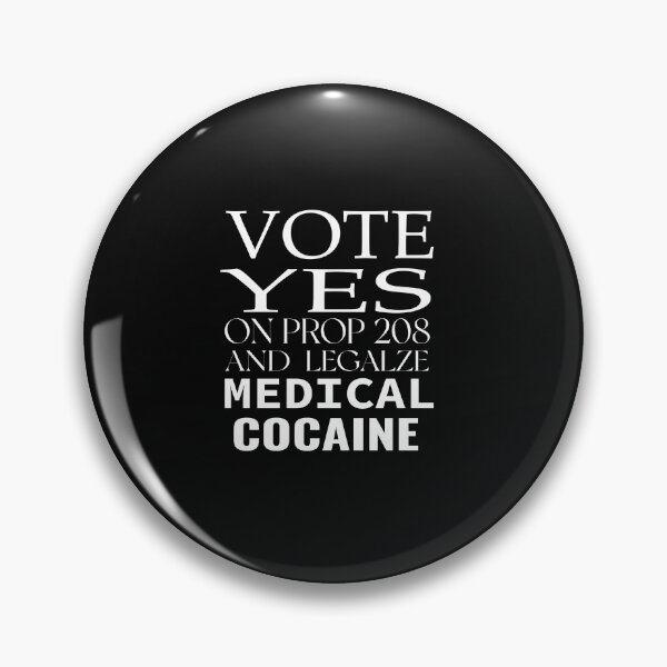 Item preview, vote yes on prop 208 and legalize medical cocaine  designed and sold by karim82.