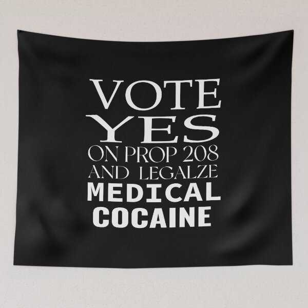 Item preview, vote yes on prop 208 and legalize medical cocaine  designed and sold by karim82.