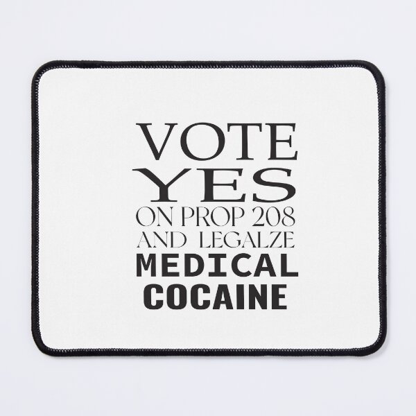 Item preview,  vote yes on prop 208 and legalize medical cocaine  designed and sold by karim82.