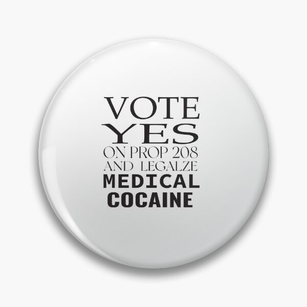 Item preview,  vote yes on prop 208 and legalize medical cocaine  designed and sold by karim82.