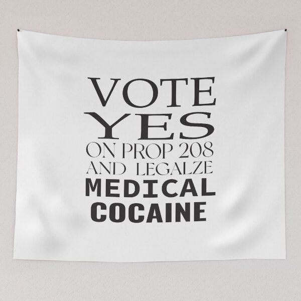 Item preview,  vote yes on prop 208 and legalize medical cocaine  designed and sold by karim82.