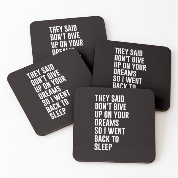Item preview, They Said Don't Give Up On Your Dreams So I Went To Sleep designed and sold by genevamag.