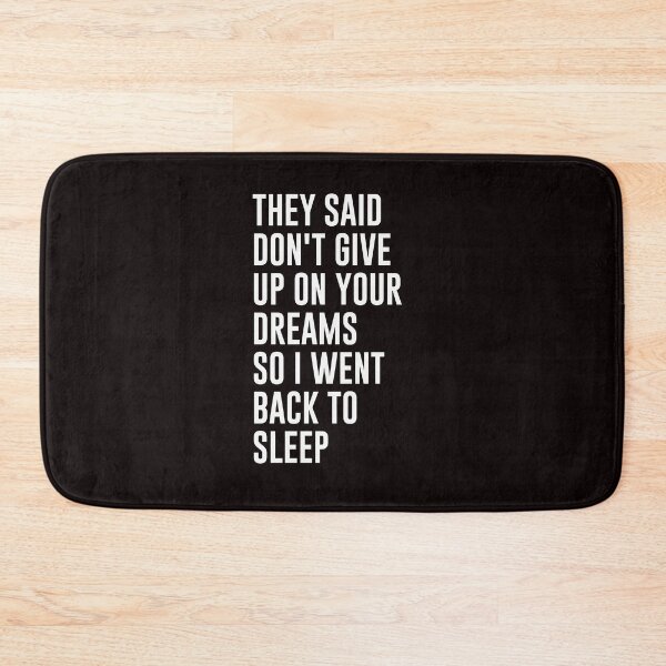 Item preview, They Said Don't Give Up On Your Dreams So I Went To Sleep designed and sold by genevamag.