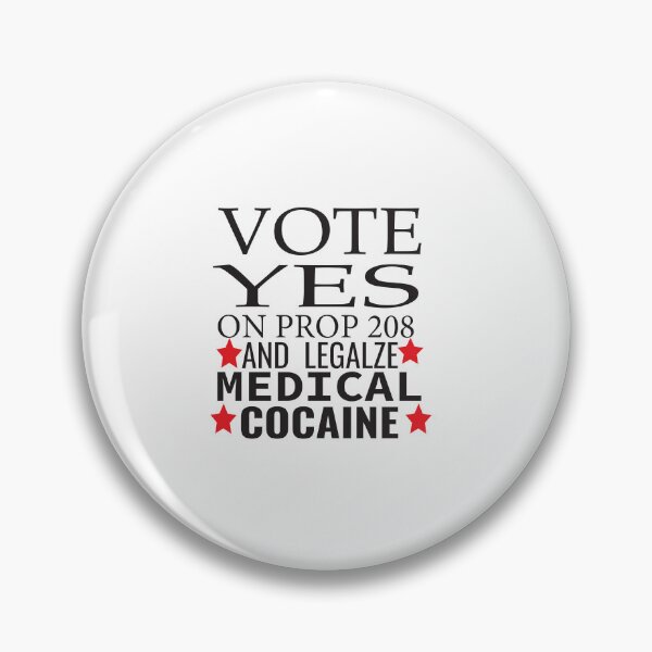 Item preview, vote yes on prop 208 and legalize medical cocaine  designed and sold by karim82.