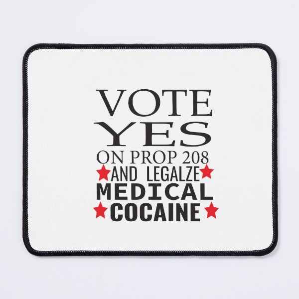 Item preview, vote yes on prop 208 and legalize medical cocaine  designed and sold by karim82.