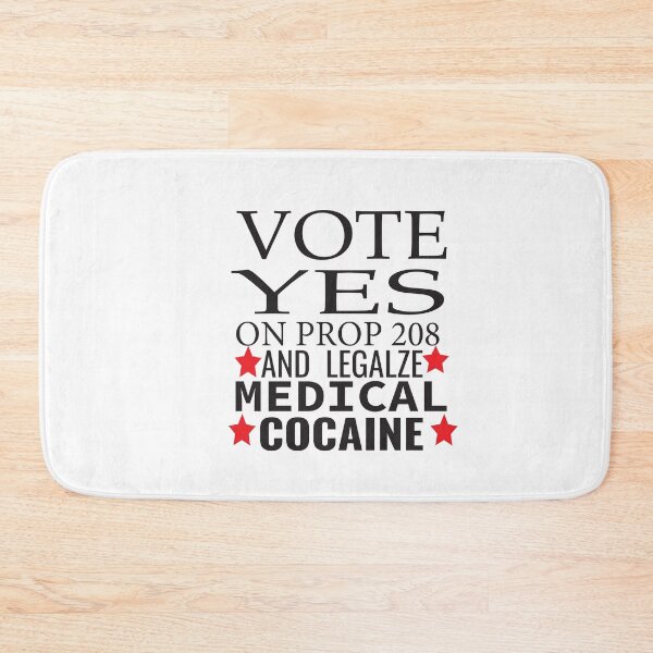 Item preview, vote yes on prop 208 and legalize medical cocaine  designed and sold by karim82.