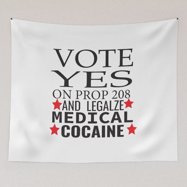 Item preview, vote yes on prop 208 and legalize medical cocaine  designed and sold by karim82.