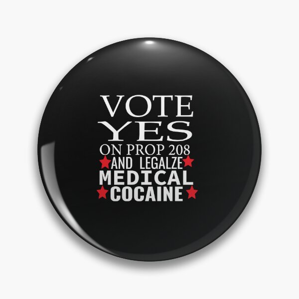 Item preview, vote yes on prop 208 and legalize medical cocaine  designed and sold by karim82.