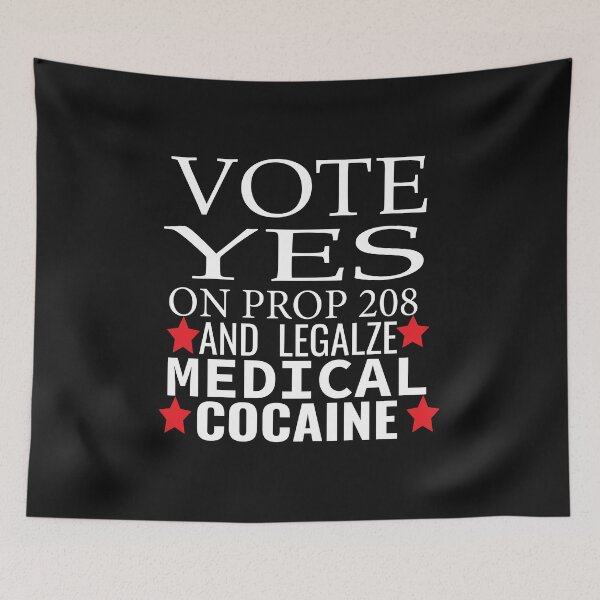 Item preview, vote yes on prop 208 and legalize medical cocaine  designed and sold by karim82.
