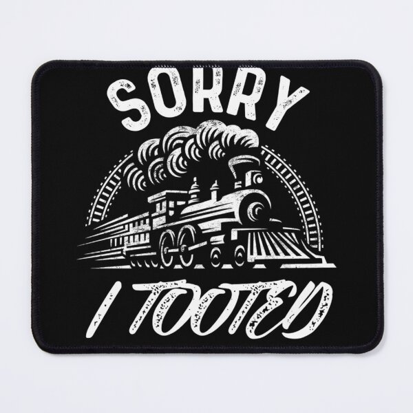 Item preview, Model Railroad Enthusiast Train Lovers Sorry I Tooted Train designed and sold by alanxgoldberger.