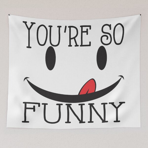 Item preview, You're So Funny designed and sold by monarchgraphics.