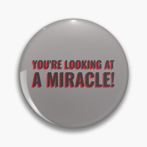 Item preview, YOU'RE LOOKING AT A MIRACLE! Tshirt, mugs designed and sold by DoubleDSD.