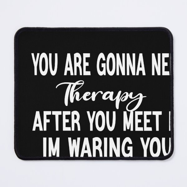 Item preview, You Are Gonna Need Therapy After You Meet designed and sold by designreb.