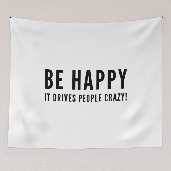 Item preview, Be happy it drives people crazy designed and sold by TungDecorec.
