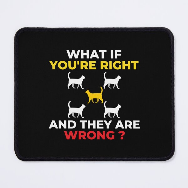 Item preview, What If Youre Right And Theyre WrongPerfect Gift designed and sold by jessideanna.