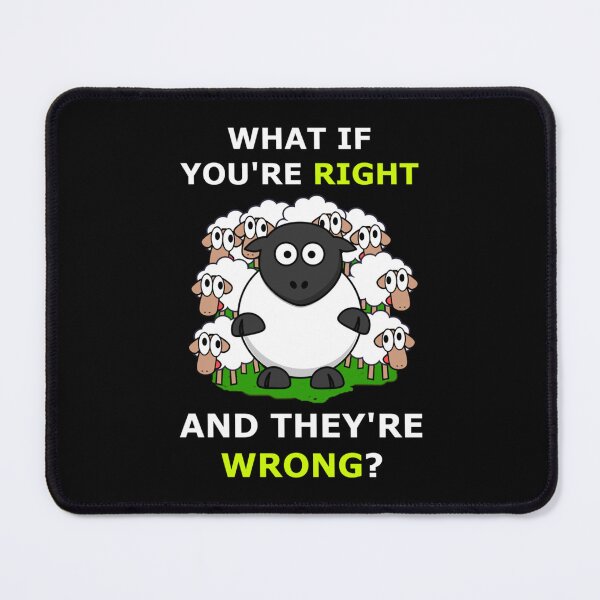 Item preview, what if youre right and theyre wrong sheeple designed and sold by jessideanna.
