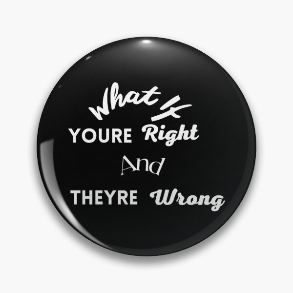 Item preview, What If Youre Right And Theyre Wrong Gifts For Upset And Sad People   designed and sold by jessideanna.